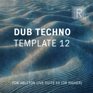 Riemann Dub Techno 12 Template for Ableton Live 10 (or higher versions)