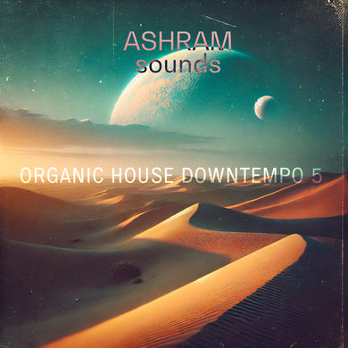 ASHRAM Organic House Downtempo 5 (24bit WAV & MIDI Sample Pack)