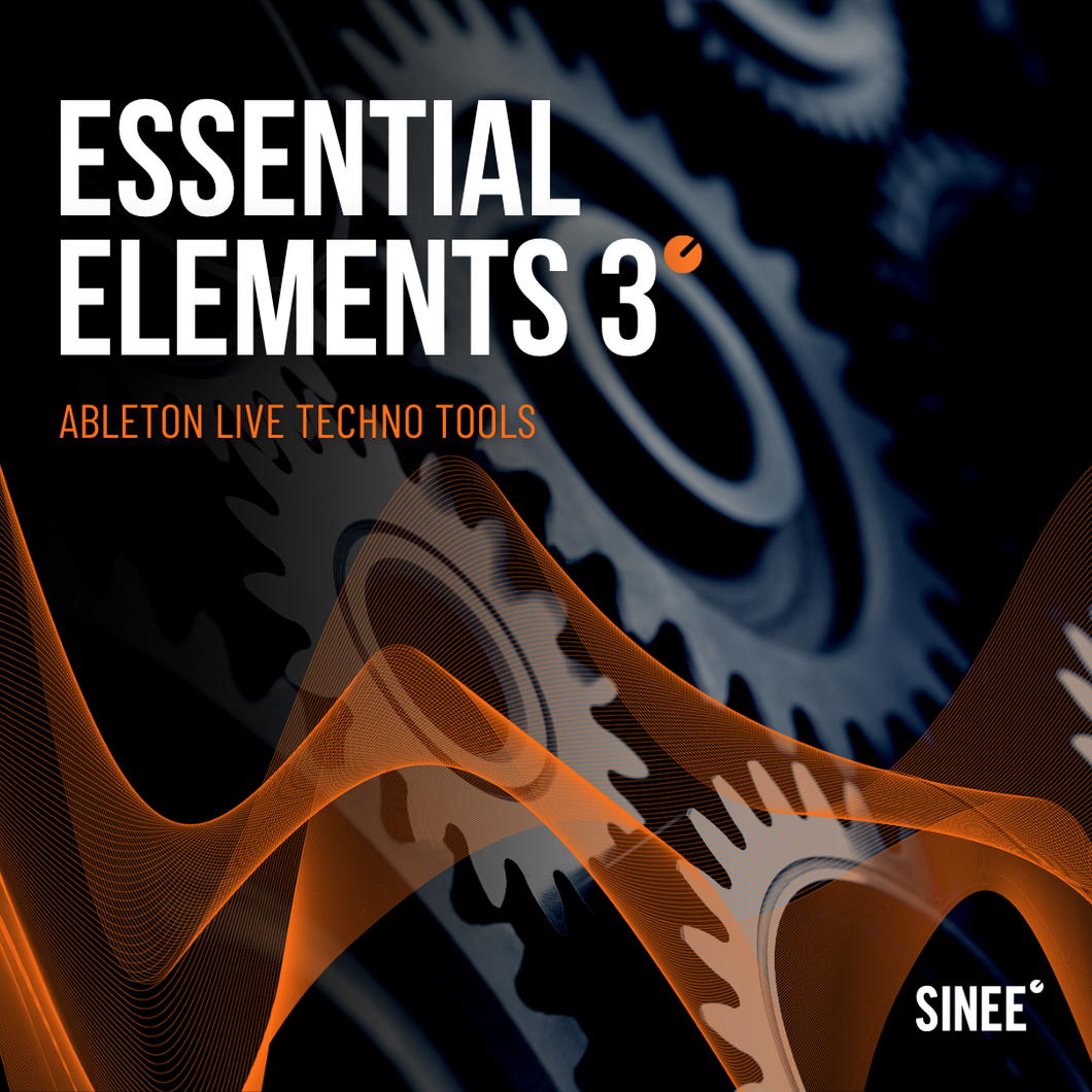 Essential Elements #3 - Ableton Live Techno Tools by SINEE