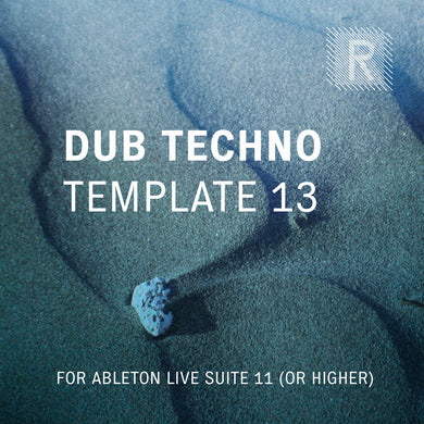 Riemann Dub Techno 13 Template for Ableton Live 11 (or higher versions)