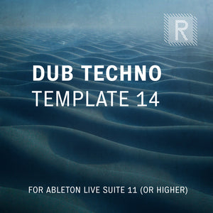 Riemann Dub Techno 14 Template for Ableton Live 11 (or higher versions)