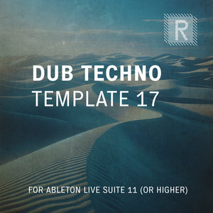 Riemann Dub Techno 17 Template for Ableton Live 11 (or higher versions)