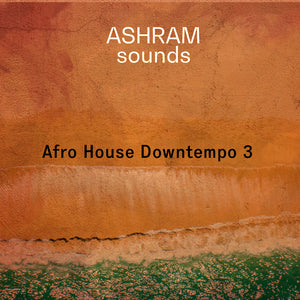 ASHRAM Afro House Downtempo 3 (Loops & Oneshots Sample Pack)