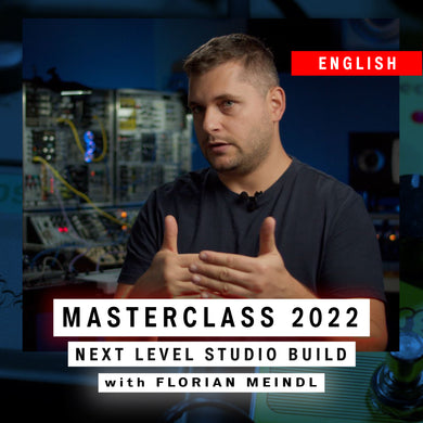 Masterclass 2022: NEXT LEVEL STUDIO BUILD with FLORIAN MEINDL (English)